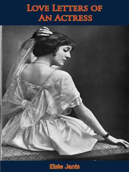 Title details for Love Letters of an Actress by Elsie Janis - Available